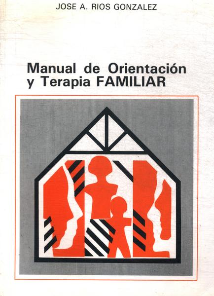 Manual De Orientación Y Terapia Familiar