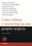 Como Utilizar O Marketing No Seu Próprio Negócio