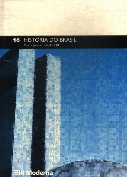 História Do Brasil: Das Origens Ao Século Xxi