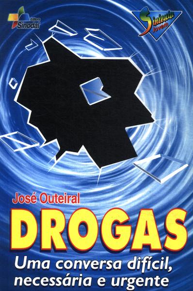 Drogas: Uma Conversa Difícil, Necessária E Urgente