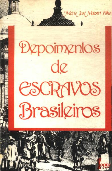 Depoimentos De Escravos Brasileiros