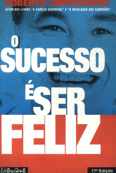 O Sucesso É Ser Feliz