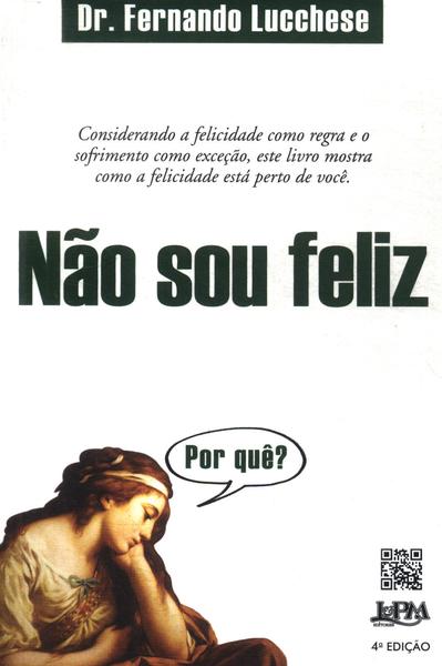 Não Sou Feliz: Por Quê?