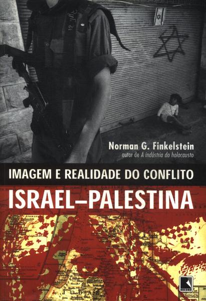 Imagem E Realidade Do Conflito Israel-palestina