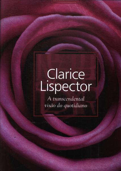 Clarice Lispector: A Transcendental Visão Do Quotidiano (sem Caixa E Inclui Cd)