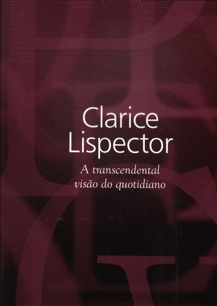 Clarice Lispector: A Transcendental Visão Do Quotidiano (contém Caixa E Cd)