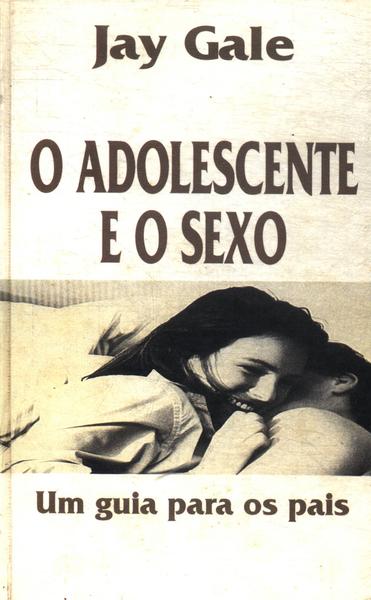 O Adolescente E O Sexo