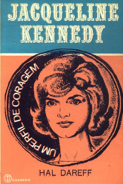 Jacqueline Kennedy Um Perfil De Coragem