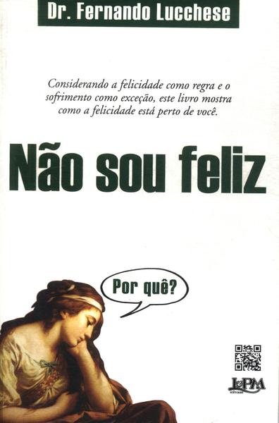 Não Sou Feliz : Por Quê?