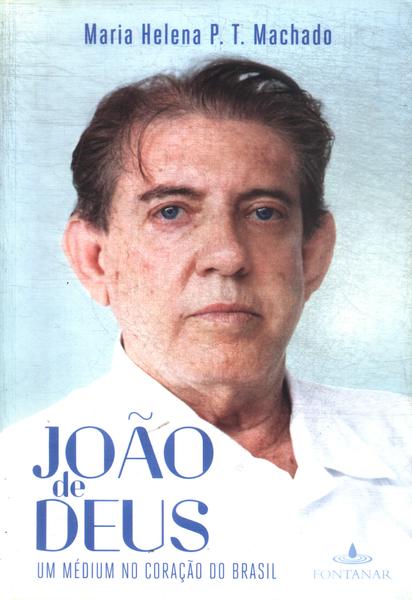 João De Deus: Um Médium No Coração Do Brasil