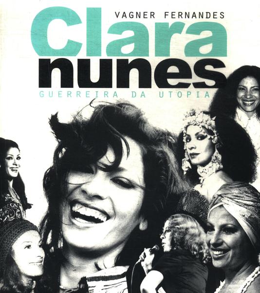 Clara Nunes: Guerreira Da Utopia