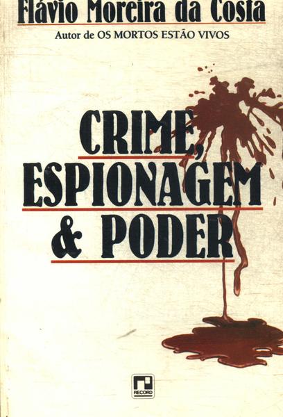 Crime, Espionagem E Poder