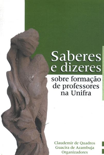 Saberes E Dizeres Sobre A Formação De Professores Na Unifra