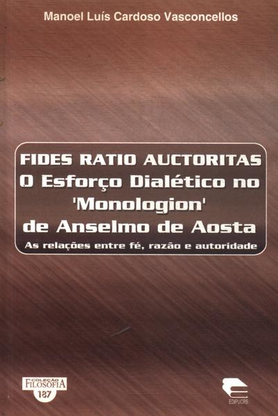 Fides Ratio Auctoritas: O Esforço Dialético No 'monologion' De Anselmo De Aosta