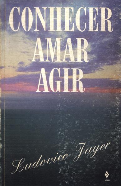 Conhecer, Amar, Agir