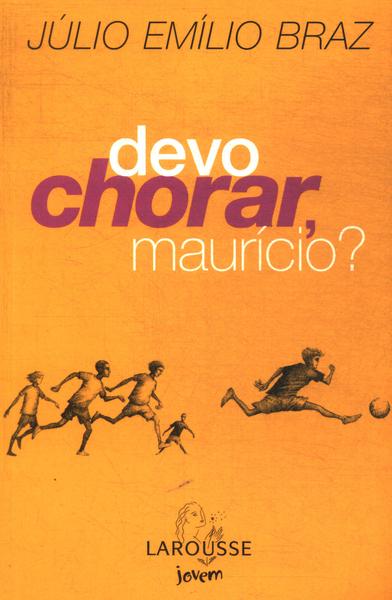 Devo Chorar, Maurício?