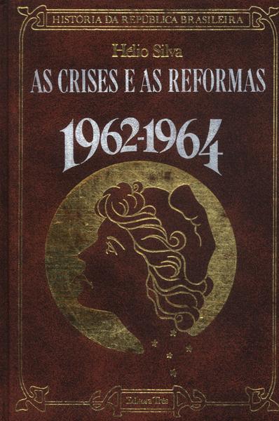 As Crises E As Reformas 1962-1964
