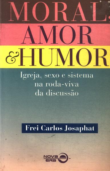 Moral, Amor E Humor