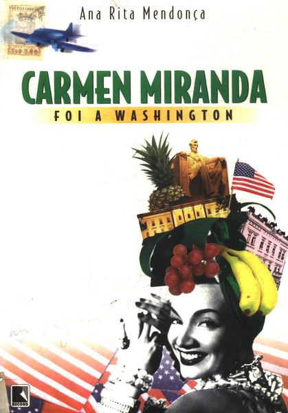 Carmen Miranda Foi A Washington