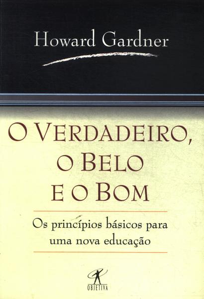 O Verdadeiro, O Belo E O Bom