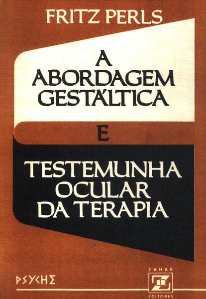 A Abordagem Gestáltica E Testemunha Ocular Da Terapia