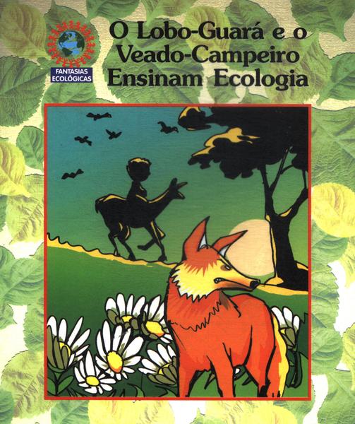 O Lobo-guará E O Veado-campeiro Ensinam Ecologia