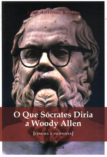 O Que Sócrates Diria A Woody Allen