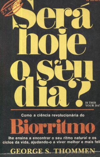 SERÁ HOJE O SEU DIA ?