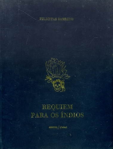 Livro: Requiem para os Índios, Felicitas Barreto, Editoras Ground/Global