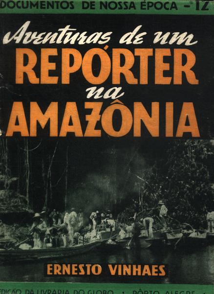 Aventuras De Um Repórter Na Amazônia