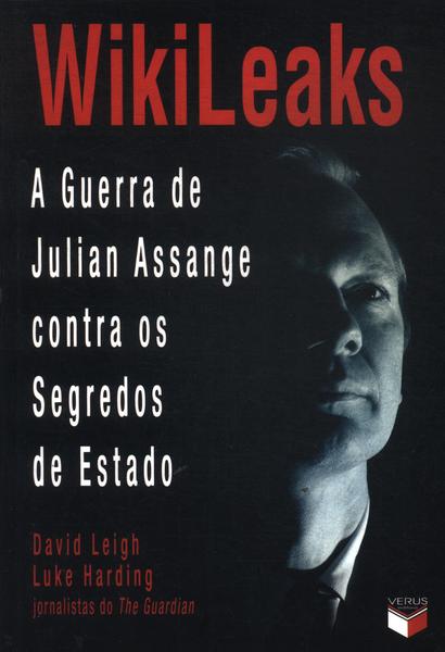 Wikileaks: A Guerra De Julian Assange Contra Os Segredos De Estado