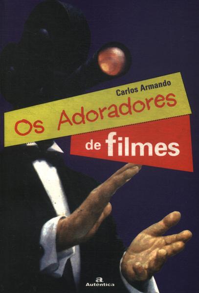 Os Adoradores De Filmes