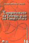 A Complexidade Da Teleducação No Canal Futura