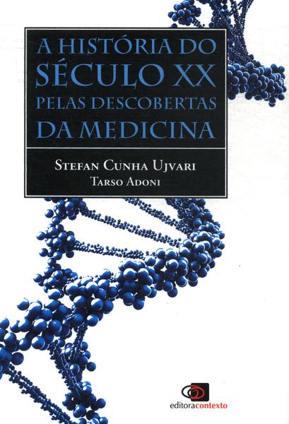 A História Do Século Xx Pelas Descobertas Da Medicina