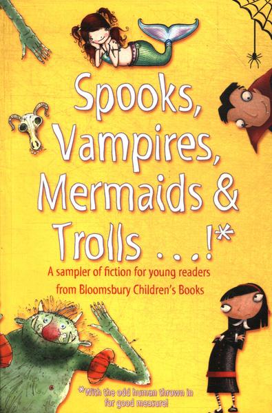 Spooks, Vampires, Mermaids & Trolls...!*
