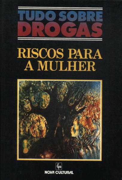 Tudo Sobre Drogas: Riscos Para A Mulher