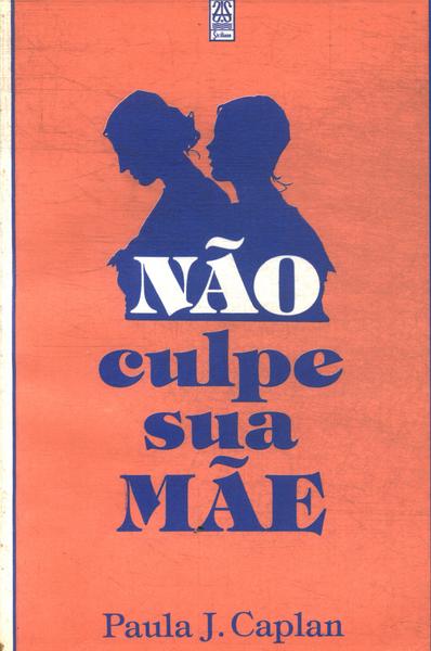 Não Culpe Sua Mãe