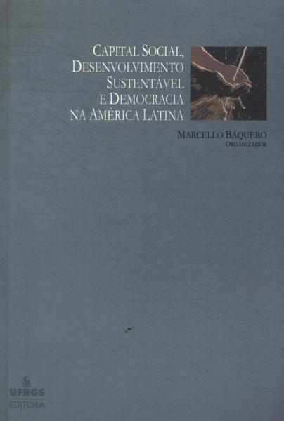 Capital Social, Desenvolvimento Sustentável E Democracia Na América Latina
