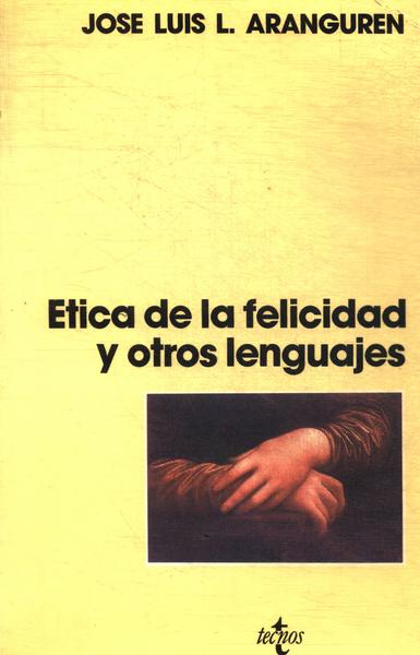 Etica De La Felicidad Y Otros Lenguajes