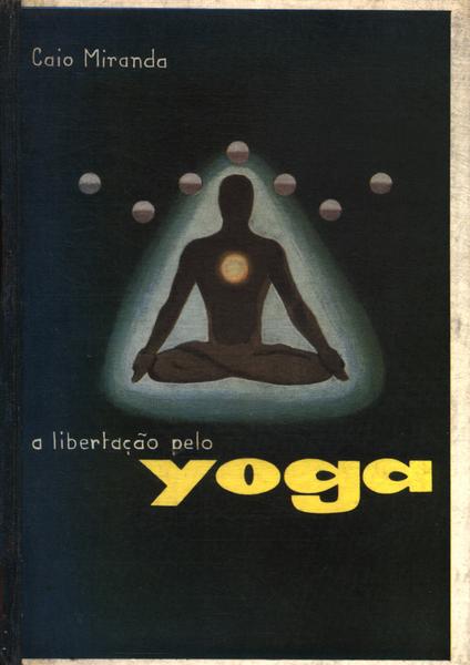 A Libertação Pelo Yoga