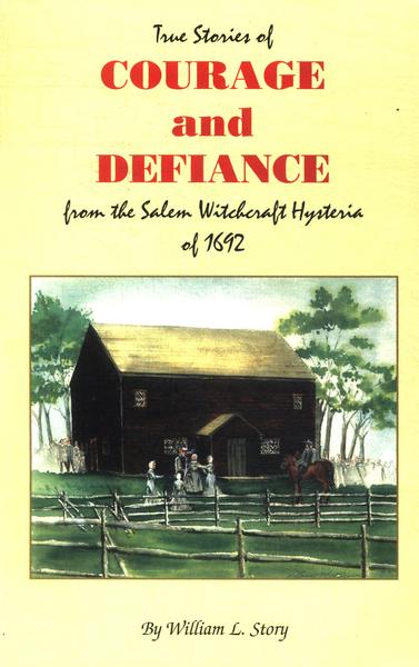 True Stories Of Courage And Defiance From The Salem Witchcraft Hysteria Of 1692