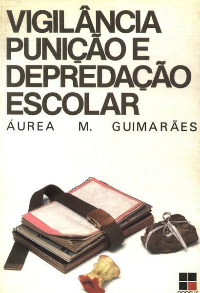 Vigilância, Punição E Depredação Escolar