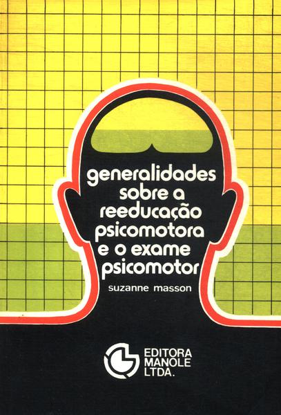 Generalidades Sobre A Reeducação Psicomotora E O Exame Psicomotor