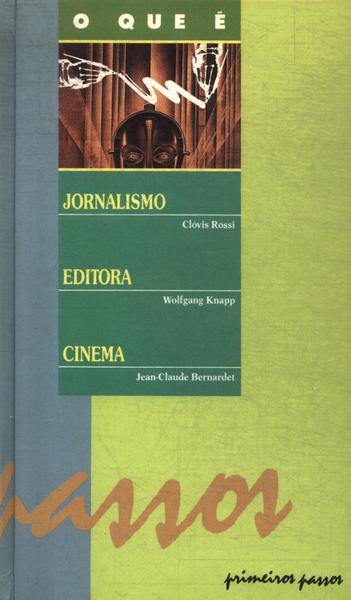 O Que É:  Jornalismo - Editora - Cinema