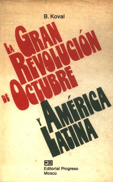La Gran Revolucion De Octubre Y America Latina