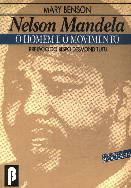 Nelson Mandela: O Homem E O Movimento