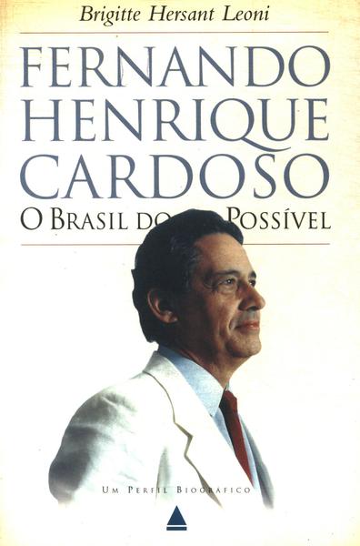Fernando Henrique Cardoso: O Brasil Do Possível