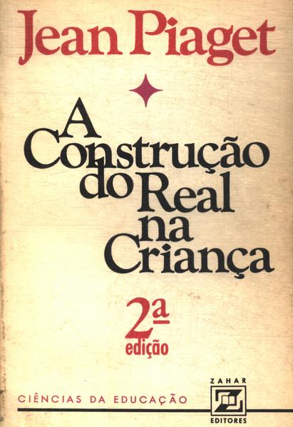 A Construção Do Real Na Criança