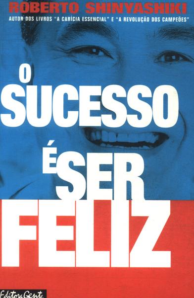 O Sucesso É Ser Feliz