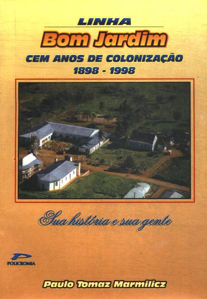 Linha Bom Jardim: Cem Anos De Colonização 1898 - 1998